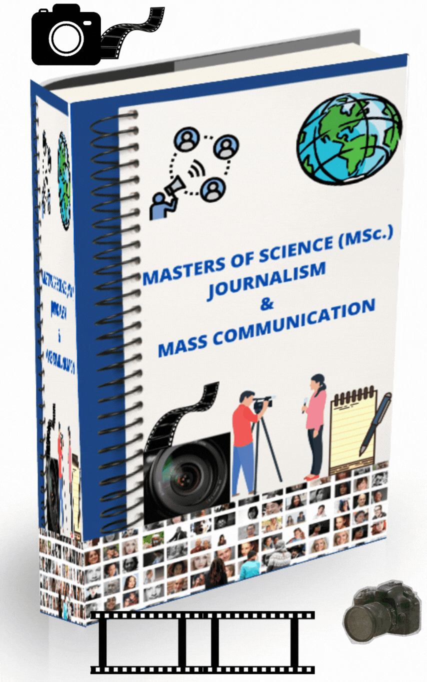 MASTERS OF SCIENCE (MSc.) JOURNALISM AND MASS COMMUNICATION
