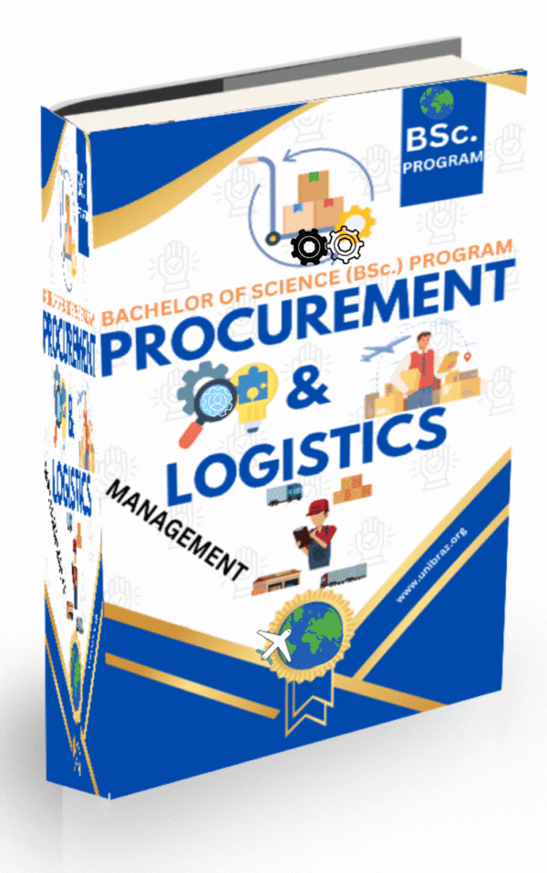 BACHELOR OF SCIENCE (BSc.) PROCUREMENT AND LOGISTICS DEGREE PROGRAM