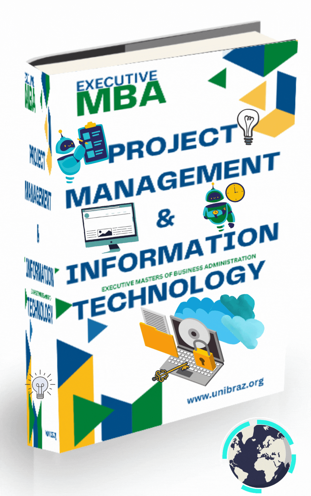 EXECUTIVE MASTERS OF BUSINESS ADMINISTRATION (EXECUTIVE MBA) PROJECT MANAGEMENT AND INFORMATION TECHNOLOGY