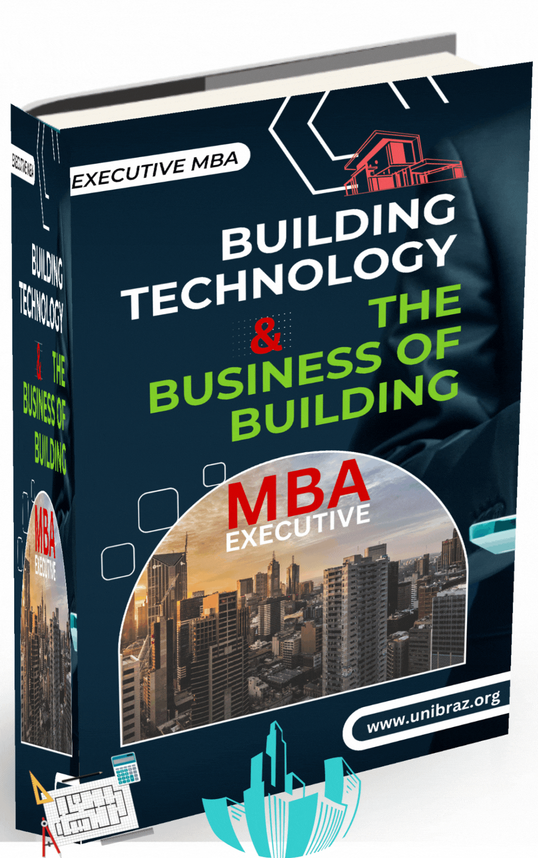 EXECUTIVE MASTERS OF BUSINESS ADMINISTRATION (MBA) – BUILDING TECHNOLOGY AND THE BUSINESS OF BUILDING CONSTRUCTION